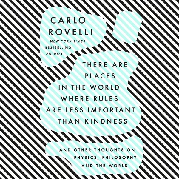 Cover Art for 9780593395202, There Are Places in the World Where Rules Are Less Important Than Kindness by Carlo Rovelli