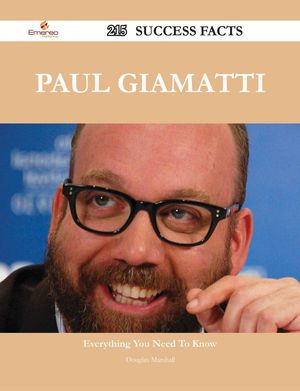 Cover Art for 9781488581977, Paul Giamatti 215 Success Facts - Everything you need to know about Paul Giamatti by Douglas Marshall