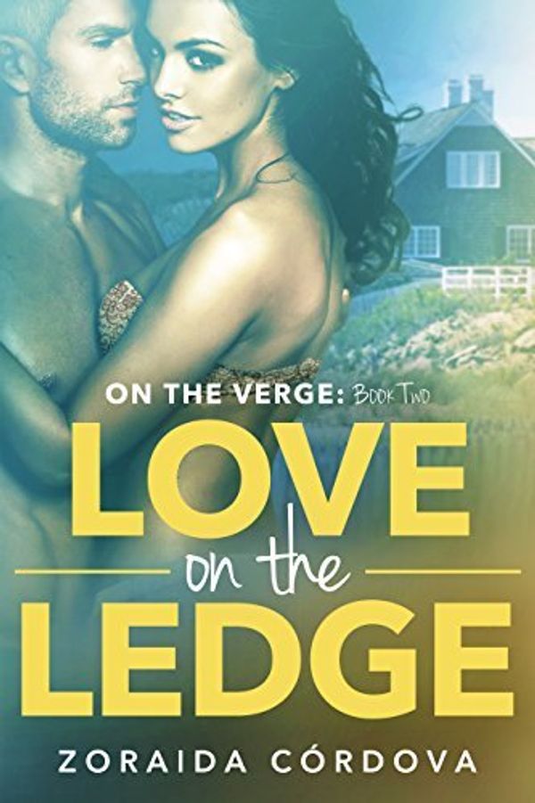 Cover Art for 9781626816657, Love on the Ledge: On the Verge - Book Two by Zoraida Cordova