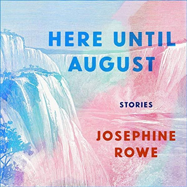 Cover Art for 9781665121330, Here Until August: Stories by Josephine Rowe