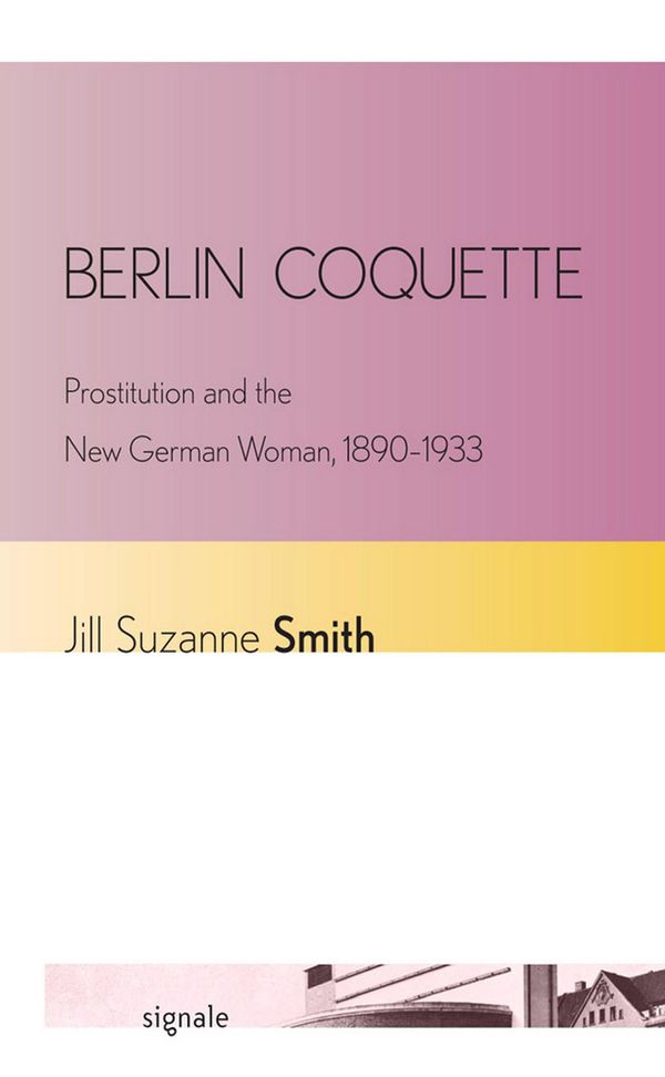Cover Art for 9780801469695, Berlin Coquette by Jill Suzanne Smith