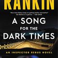 Cover Art for B086SVRBSH, A Song for the Dark Times by Ian Rankin