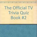 Cover Art for 9780451084101, The Official TV Trivia Quiz Book #2 by Bart Andrews