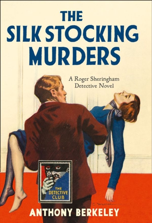 Cover Art for 9780008216399, The Silk Stocking Murders: A Detective Story Club Classic Crime Novel (The Detective Club) by Anthony Berkeley