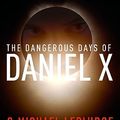 Cover Art for 9780446509138, The Dangerous Days of Daniel X by James Patterson, Michael Ledwidge