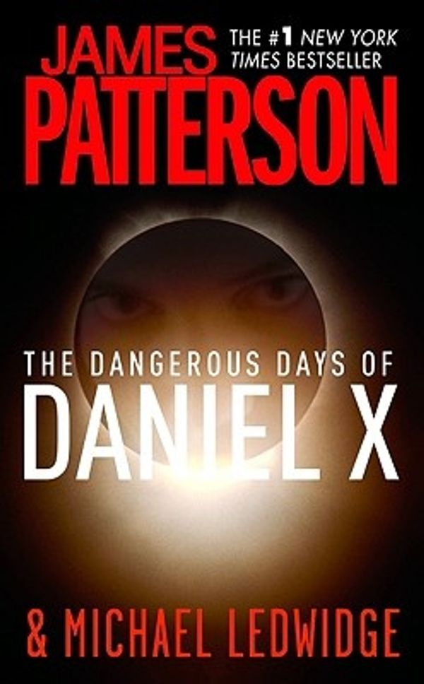 Cover Art for 9780446509138, The Dangerous Days of Daniel X by James Patterson, Michael Ledwidge