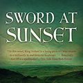 Cover Art for B008NIIA6M, Sword at Sunset (Rediscovered Classics) by Rosemary Sutcliff, Jack Whyte