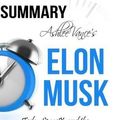 Cover Art for 9781530400935, Ashlee Vance's Elon Musk: Tesla, SpaceX, and the Quest for a Fantastic Futuren Summary by Ant Hive Media