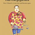 Cover Art for 9783000464850, Tini Largegarden- How I Heard It, Lived, Saw and Became again by Tini Largegarden