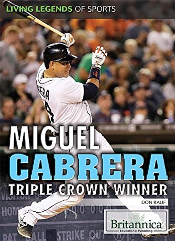 Cover Art for 9781680480948, Miguel CabreraTriple Crown Winner by Don Rauf