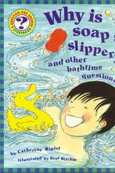 Cover Art for 9781895688399, Why Is Soap So Slippery?: And Other Bathtime Questions (Questions and Answers Storybook) by Catherine Ripley