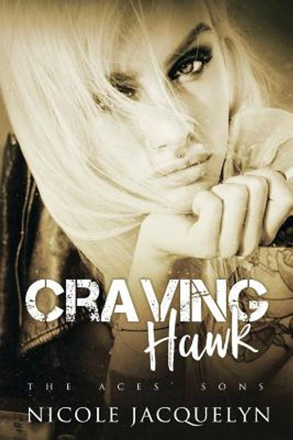 Cover Art for 9781537140599, Craving Hawk: The Aces' Sons: Volume 3 by Nicole Jacquelyn