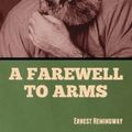 Cover Art for 9781636379999, A Farewell to Arms by Ernest Hemingway