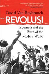 Cover Art for 9781847927057, Revolusi: Indonesia and the Birth of the Modern World by David Van Reybrouck