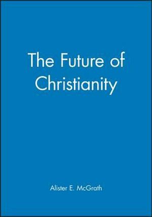 Cover Art for 9780631228158, The Future of Christianity by Alister E. McGrath