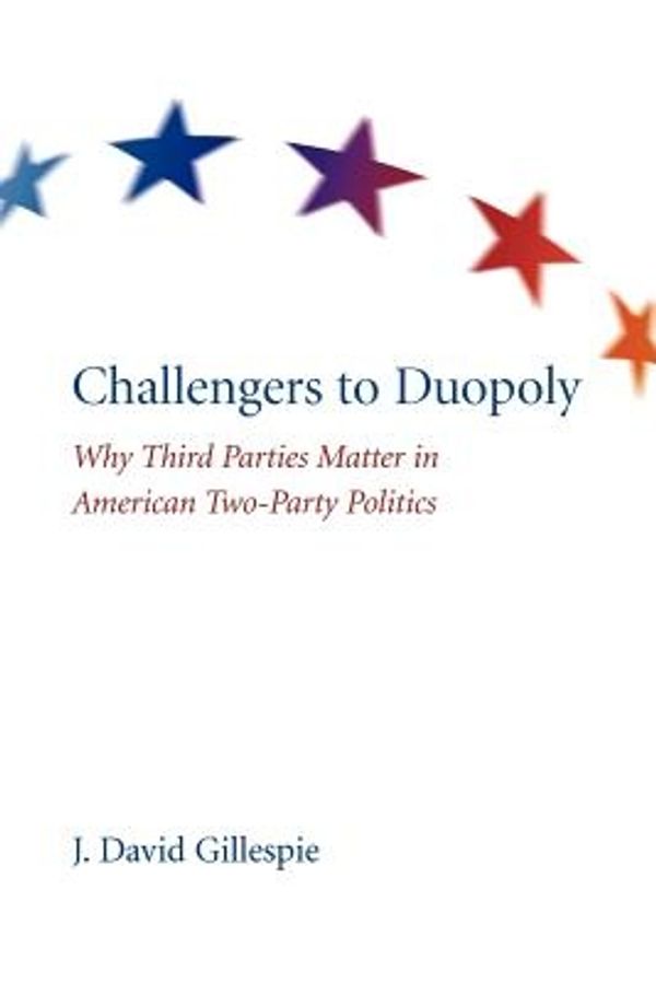 Cover Art for 9781611170146, Challengers to Duopoly by J. David Gillespie