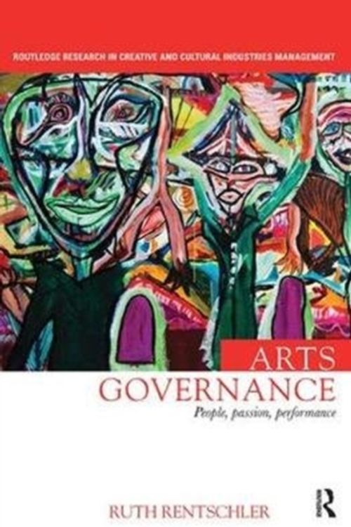 Cover Art for 9781138499485, Arts GovernancePeople, Passion, Performance by Ruth Rentschler