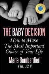Cover Art for 9780997500707, The Baby Decision: How to Make The Most Important Choice of Your Life by Msw LICSW, Merle Bombardieri