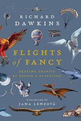 Cover Art for 9781838937850, Flights of Fancy: Defying Gravity by Design and Evolution by Richard Dawkins