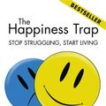 Cover Art for 9781921497384, The Happiness Trap: Stop Struggling, Start Living by Russ Harris