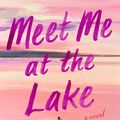 Cover Art for 9780349433127, Meet Me at the Lake by Carley Fortune
