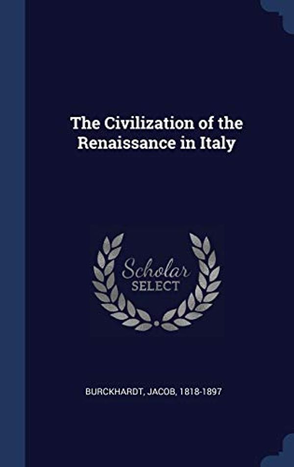 Cover Art for 9781340312428, The Civilization of the Renaissance in Italy by Jacob Burckhardt