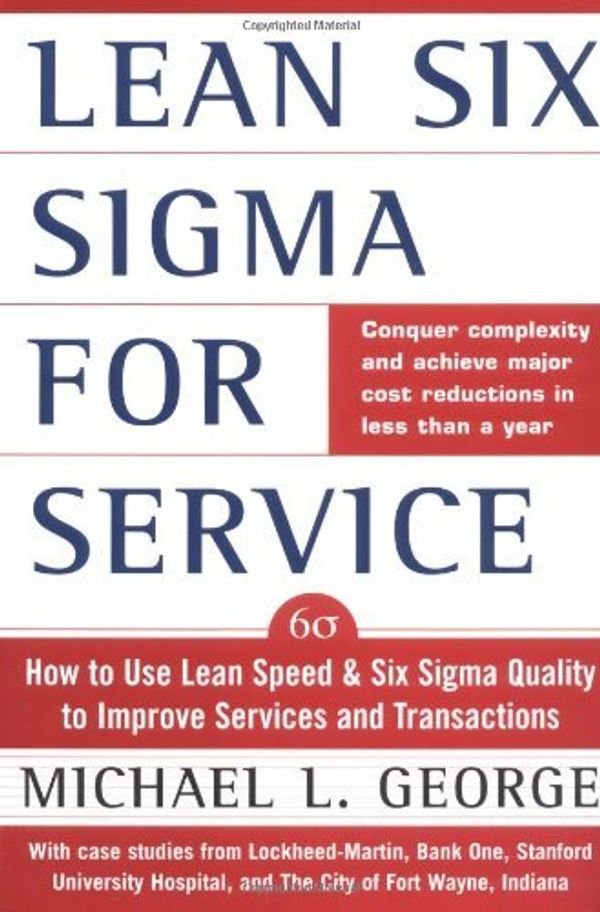 Cover Art for 0639785382980, Lean Six Sigma for Service : How to Use Lean Speed and Six Sigma Quality to Improve Services and Transactions by Michael L. George