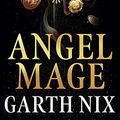 Cover Art for 9781473227729, Angel Mage by Garth Nix