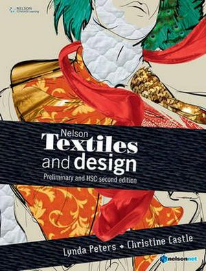 Cover Art for 9780170210713, Nelson Textiles and Design Preliminary and HSC by Lynda Peters, Christine Castle