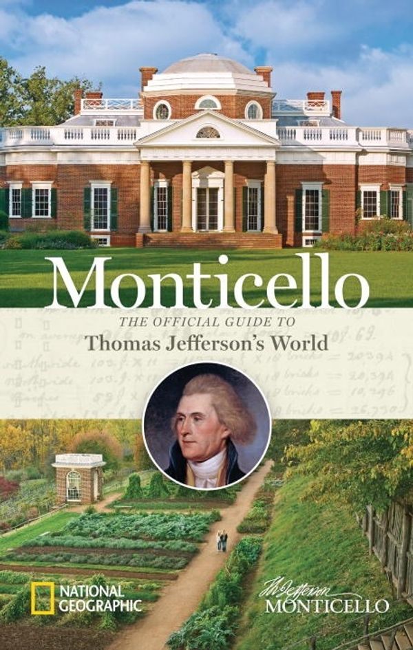 Cover Art for 9781426215063, Monticello: The Official Guide to Thomas Jefferson's World by Peter Miller, Charley Miller
