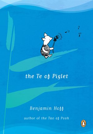 Cover Art for 9780140230161, The Te of Piglet by Benjamin Hoff
