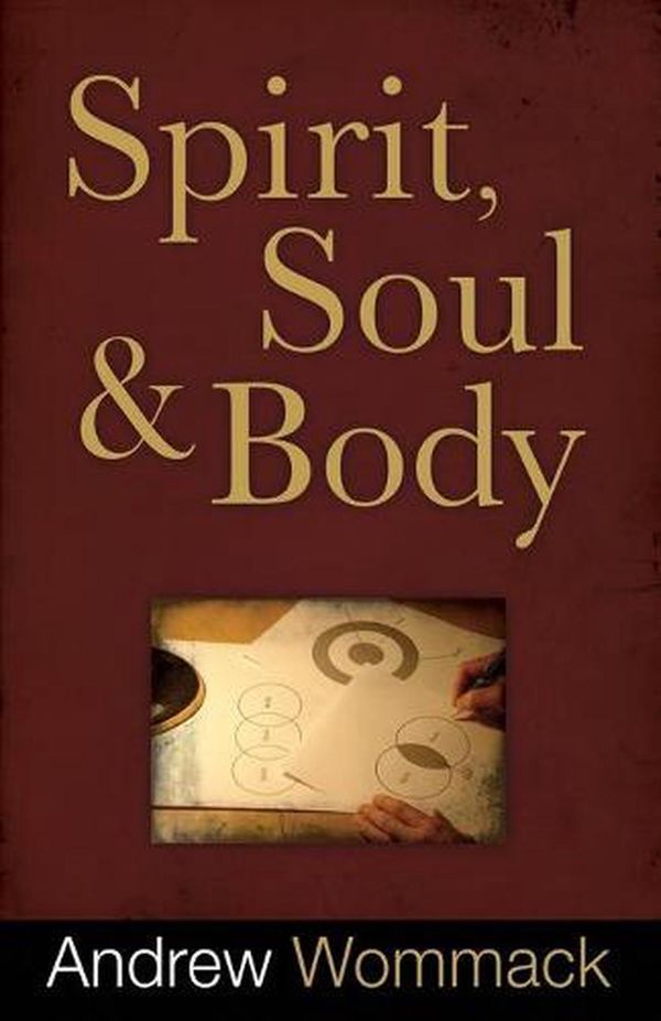 Cover Art for 9781606830055, Spirit, Soul & Body by Andrew Wommack
