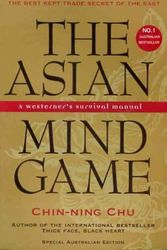 Cover Art for 9781876066017, The Asian Mind Game: a Westerner's Survival Manual by Chu Chin-Ning