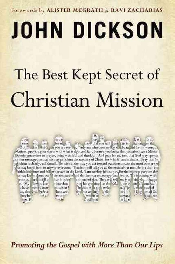 Cover Art for 9780310515470, The Best Kept Secret of Christian Mission: Promoting the Gospel with More Than Our Lips by John Dickson