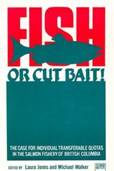 Cover Art for 9780889751774, Fish or cut bait!: The case for individual transferable quotas in the salmon fishery of British Columbia by Laura; Walker, Michael; Fraser Institute (Vancouver, B.C.) Jones