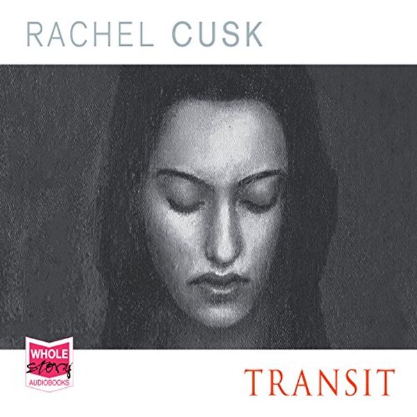 Cover Art for B01M07UQL4, Transit by Rachel Cusk