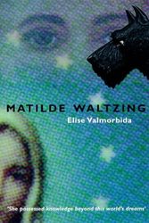 Cover Art for 9781864485264, Matilde Waltzing by Elise Valmorbida