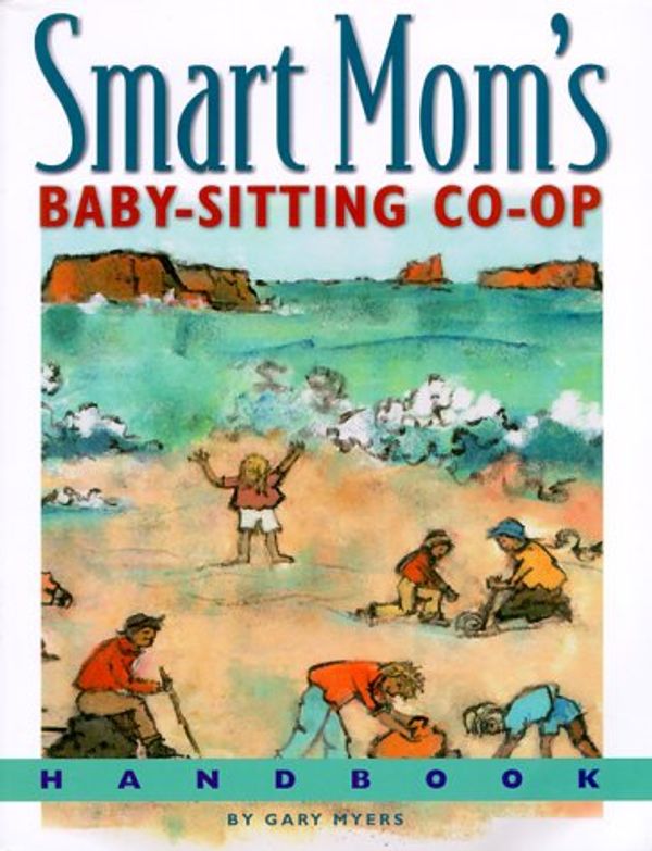 Cover Art for 9780967874807, Smart Mom's Baby-Sitting Co-Op Handbook: How We Solved the Baby-Sitter Puzzle by Gary Myers