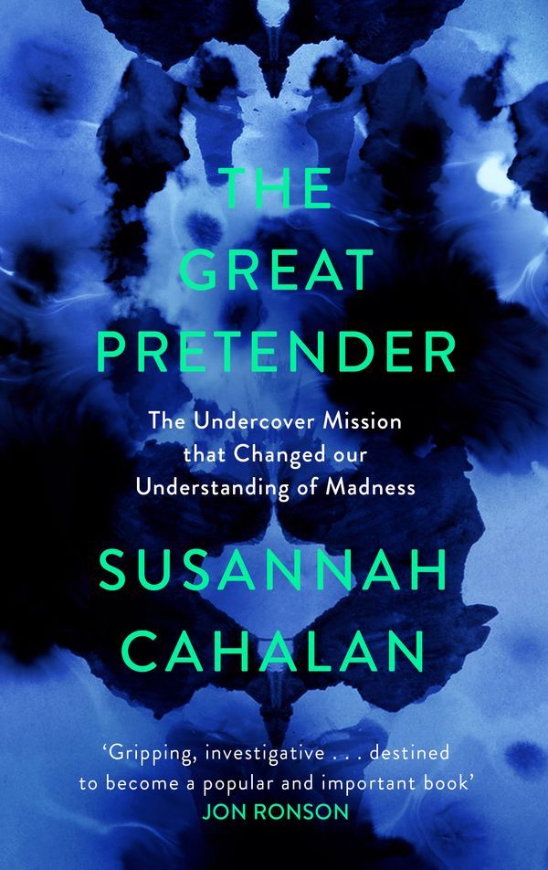 Cover Art for 9781838851415, The Great Pretender: The Undercover Mission that Changed our Understanding of Madness by Susannah Cahalan