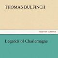 Cover Art for 9783842457577, Legends of Charlemagne by Thomas Bulfinch