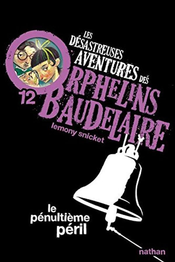 Cover Art for 9782092524923, Les désastreuses Aventures des Orphelins Baudelaire, Tome 12 : Le pénultième péril by Lemony Snicket