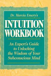 Cover Art for 9780130916709, Dr. Marcia Emery's Intuition Workbook: An Expert's Guide to Unlocking the Wisdom of Your Subconscious Mind by Marcia L.H. Emery