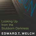 Cover Art for 8601400877449, Depression: Looking Up from the Stubborn Darkness by Edward T. Welch