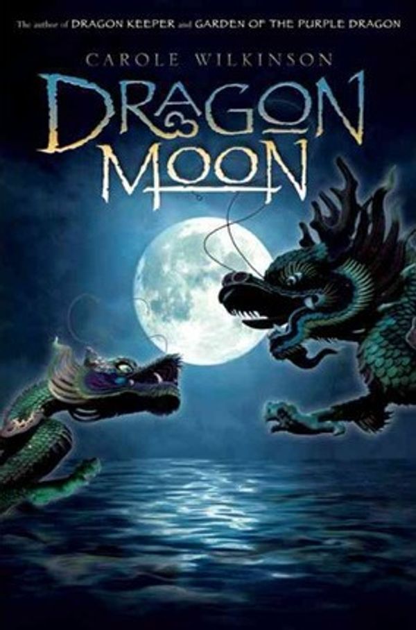 Cover Art for 9781423111436, Dragon Moon by Carole Wilkinson