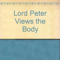 Cover Art for 9780060550288, Lord Peter Views the Body by Dorothy L Sayers