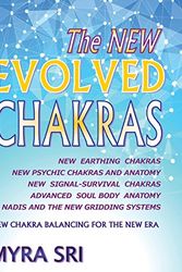 Cover Art for 9780992392468, The New Evolved Chakras - New Chakra Balancing for the New EraNew Earthing Chakras, New Psychic Chakras and A... by Myra Sri