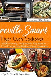 Cover Art for 9781801119795, Breville Smart Air Fryer Oven Cookbook: Healthy, Budget-Friendly, Tasty Recipes Any Beginner Can Cook from Scratch + Easy Illustrated User Instructions and Pro Tips for Your Air Fryer Oven by Laura Walton