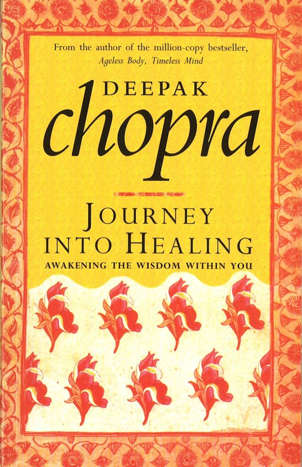 Cover Art for 9781407061023, Journey Into Healing: Awakening the Wisdom Within You by Deepak Chopra