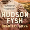 Cover Art for 9780733341540, Hudson Fysh: The extraordinary life of the WWI hero who founded Qantas and gave Australia its wings from the popular award-winning journalist and author of BANJO, BANKS and MRS KELLY by Grantlee Kieza