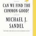 Cover Art for B084M1W9WB, The Tyranny of Merit: Why the Promise of Moving Up Is Pulling America Apart by Michael J. Sandel